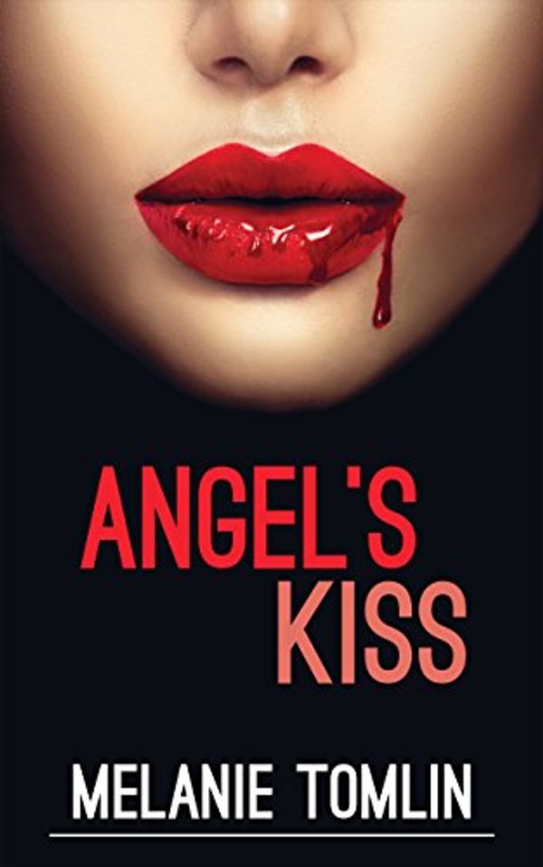 Cover Art for B017LTD6MQ, Angel's Kiss (Angel Series Book 1) by Melanie Tomlin