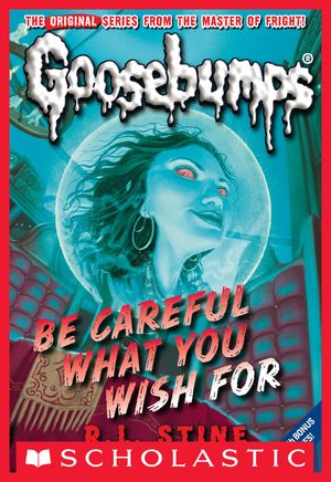 Cover Art for 9780545405829, Classic Goosebumps #7: Be Careful What You Wish For by R.L. Stine