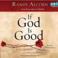 Cover Art for 9781415966952, If God Is Good by Randy Alcorn, Will Matthews