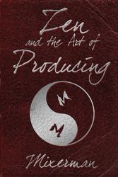 Cover Art for 9781458402882, Zen and the Art of Producing by Mixerman