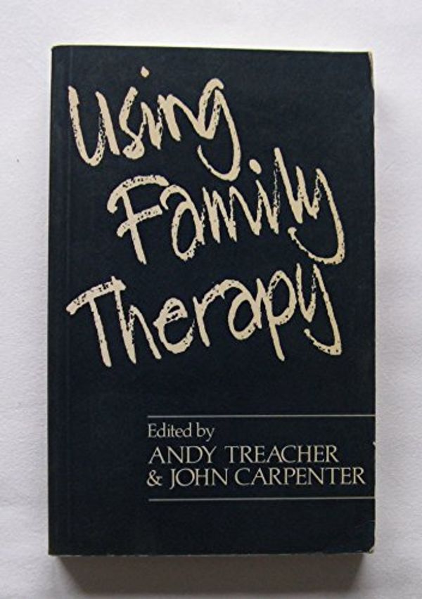 Cover Art for 9780631134565, Using Family Therapy by John Carpenter