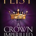 Cover Art for 9780007264834, Crown Imperilled by Raymond E. Feist