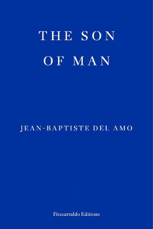 Cover Art for 9781804270912, The Son of Man by Del Amo, Jean-Baptiste