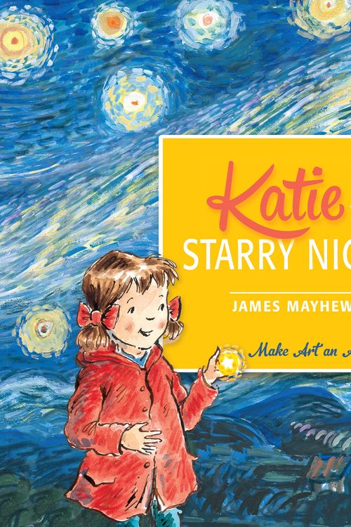 Cover Art for 9781408332436, Katie: Katie and the Starry Night by James Mayhew