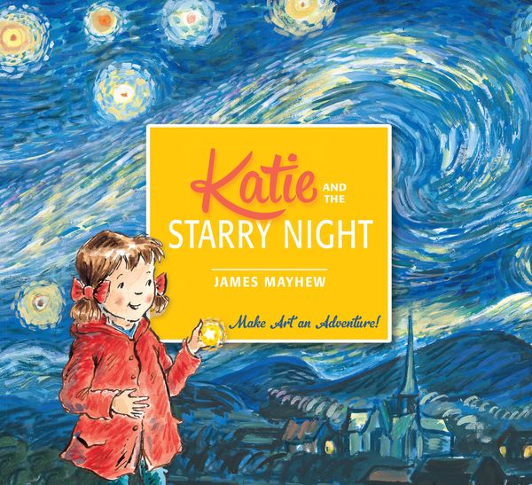 Cover Art for 9781408332436, Katie: Katie and the Starry Night by James Mayhew