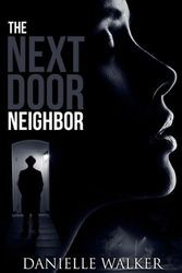 Cover Art for 9780991412426, The Next Door Neighbor by Danielle Walker