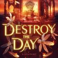 Cover Art for 9781526664181, Destroy the Day by Brigid Kemmerer