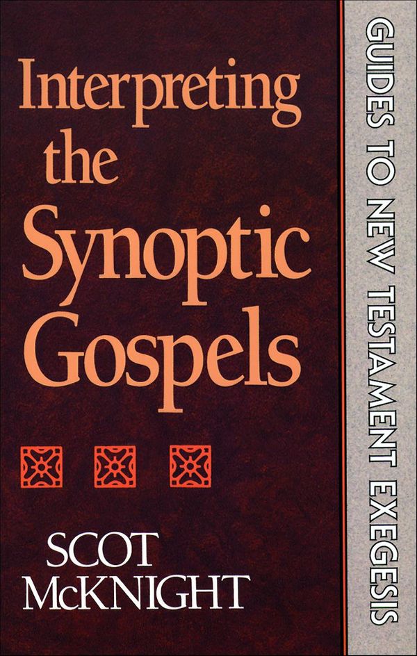Cover Art for 9781441206374, Interpreting the Synoptic Gospels (Guides to New Testament Exegesis) by Scot McKnight
