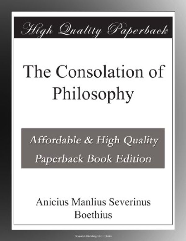 Cover Art for B003YH9ZGG, The Consolation of Philosophy by Anicius Manlius Severinus Boethius