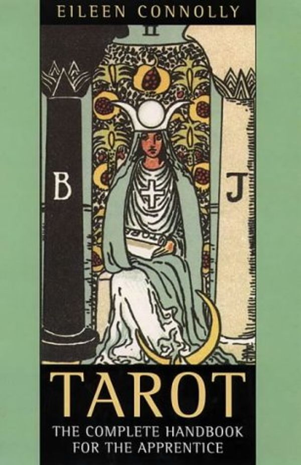 Cover Art for 9780722532218, Tarot: the complete handbook for the apprentice by Eileen Connolly
