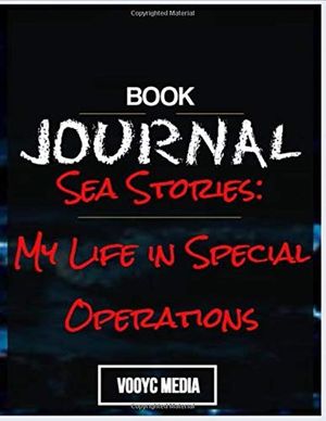Cover Art for 9781710065855, Book Journal: Sea Stories: My Life in Special Operations by Admiral William H. McRaven by Vooyc Media