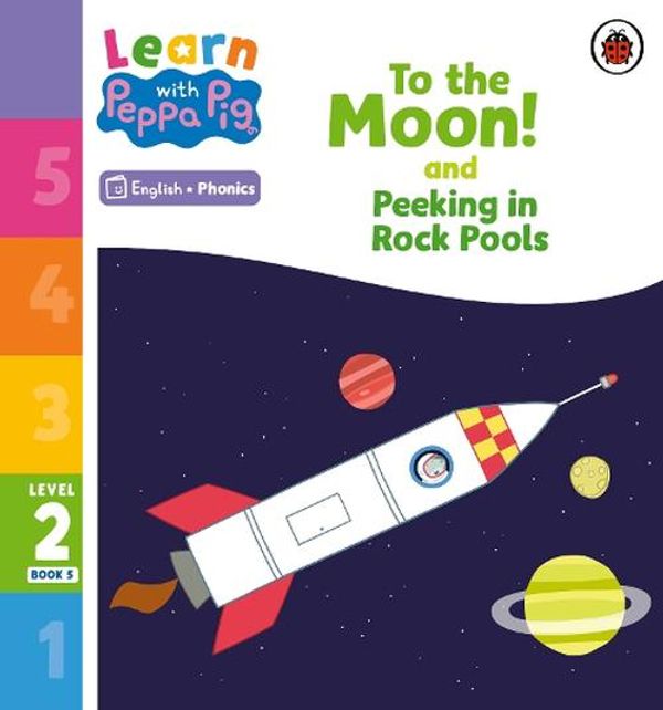 Cover Art for 9780241576168, Learn with Peppa Phonics Level 2 Book 5 - To the Moon! and Peeking in Rock Pools (Phonics Reader) by Peppa Pig