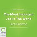 Cover Art for 9781038600899, The Most Important Job In The World by Gina Rushton