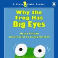 Cover Art for 9780152025427, Why the Frog Has Big Eyes (Green light readers) by Betsy Franco