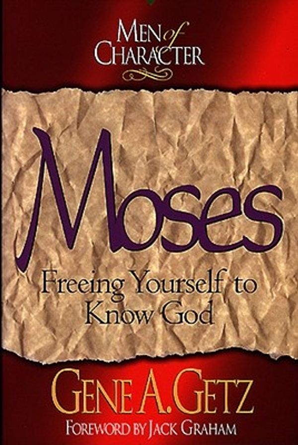Cover Art for 9780805461695, Moses: Freeing Yourself to Know God by Gene Getz
