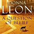 Cover Art for B00MF1EQU2, A Question of Belief: (Brunetti 19) by Leon, Donna (2010) Hardcover by Donna Leon