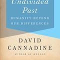 Cover Art for 9780307957375, The Undivided Past by Professor David Cannadine