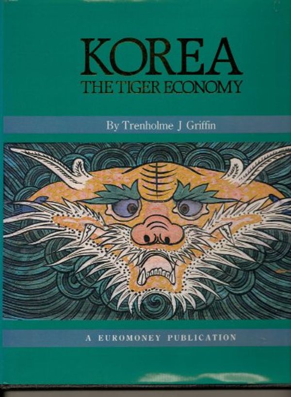 Cover Art for 9781870031370, Korea: The Tiger Economy by Trenholme J. Griffin