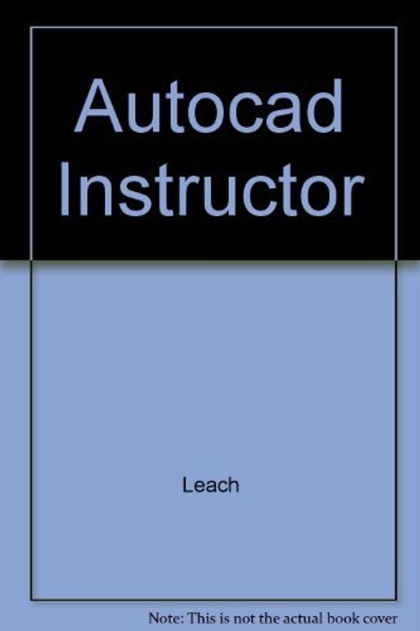 Cover Art for 9780256171440, AutoCAD Instructor by James A. Leach