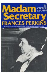 Cover Art for 9780395242933, Madam Secretary, Frances Perkins by George Whitney Martin