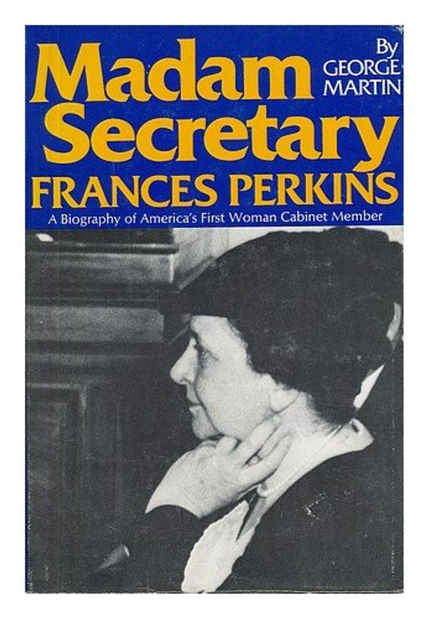Cover Art for 9780395242933, Madam Secretary, Frances Perkins by George Whitney Martin