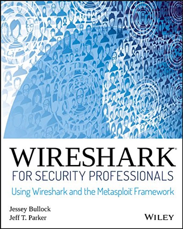 Cover Art for B06XDG42W9, Wireshark for Security Professionals: Using Wireshark and the Metasploit Framework by Jessey Bullock, Jeff T. Parker