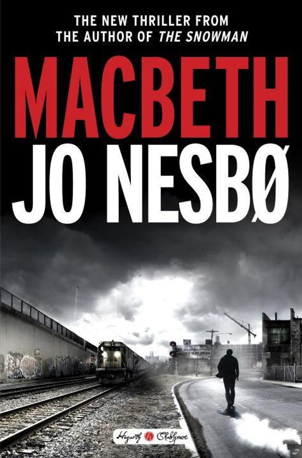 Cover Art for 9780553419054, Macbeth (Hogarth Shakespeare) by Jo Nesbo