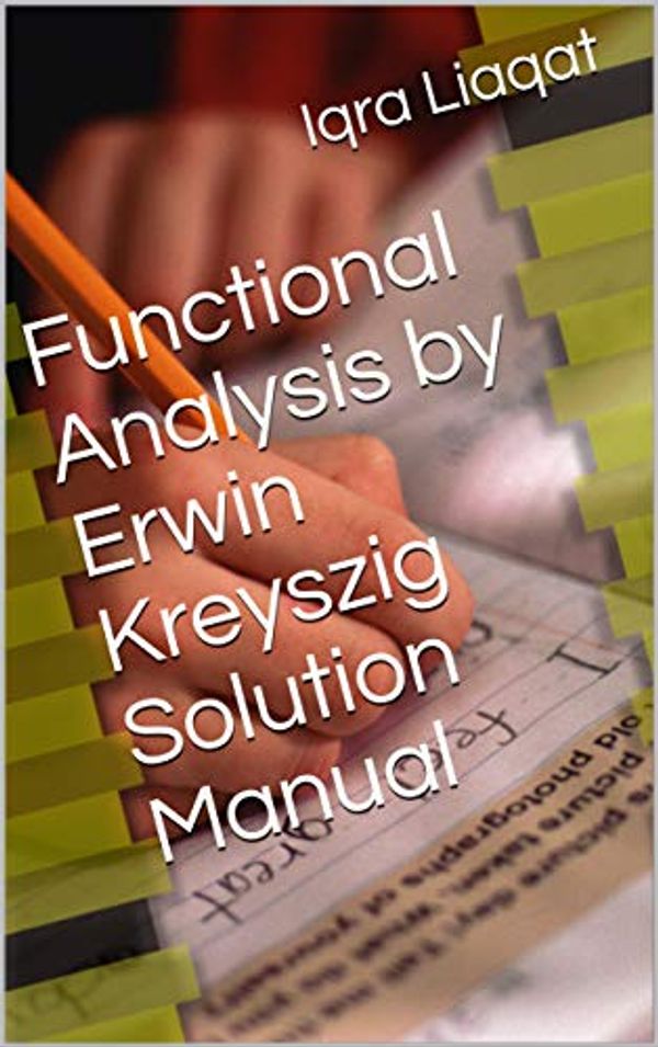 Cover Art for B08WJ6TZVM, Functional Analysis by Erwin Kreyszig Solution Manual by Iqra Liaqat