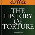 Cover Art for 9781908273956, The History of Torture by Brian Innes