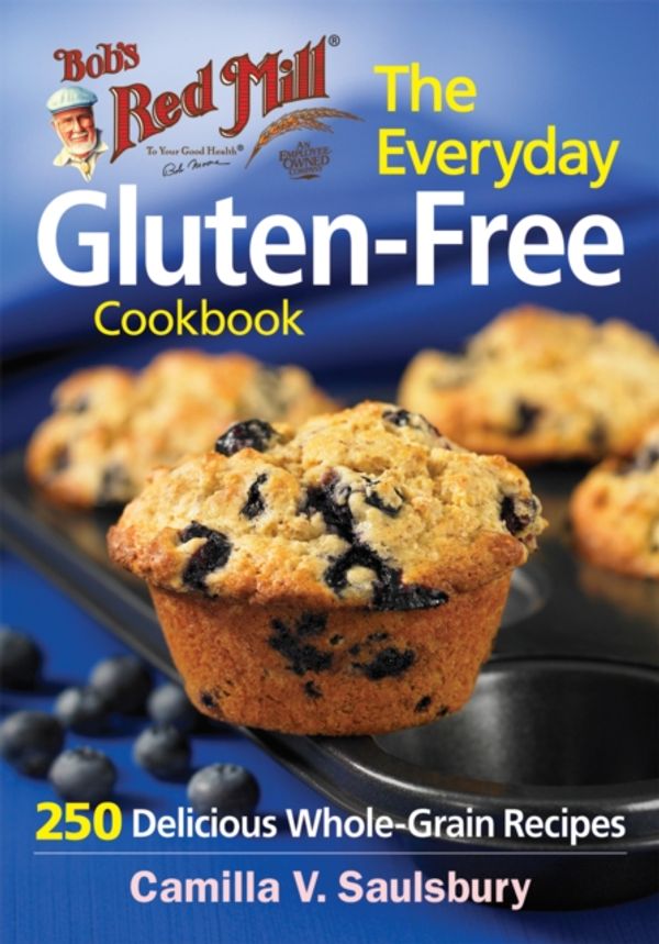 Cover Art for 9780778805007, Everyday Gluten-Free Cookbook (Bob’s Red Mill) by Camilla Saulsbury