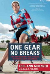 Cover Art for 9781552638835, One Gear, No Breaks: Lori-Ann Muenzer's Ride to Belief, Belonging, and a Gold Medal by Lori-Ann Muenzer