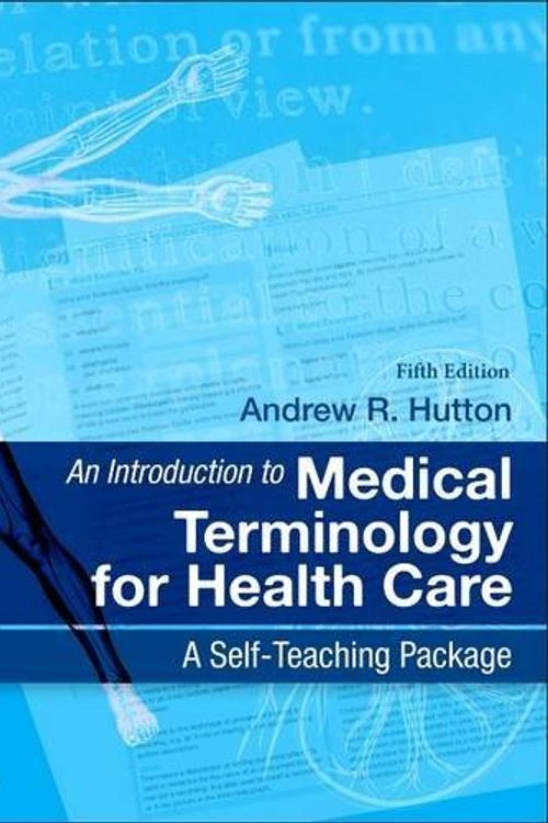 Cover Art for B01JQJO4YI, An Introduction to Medical Terminology for Health Care: A Self-Teaching Package, 5e by Andrew Hutton BSc MSc(2016-08-04) by Andrew Hutton, BSC, MSC