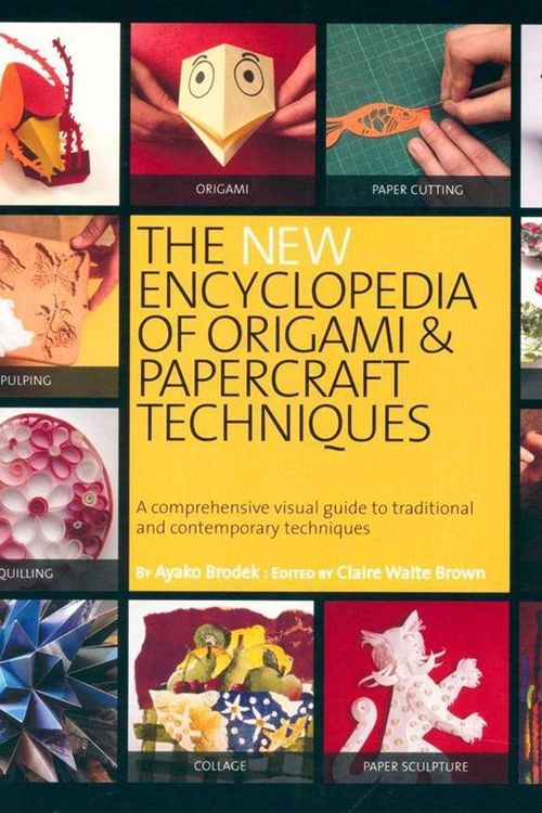 Cover Art for 9780762440870, New Encyclopedia of Origami and Papercraft Techniques by Ayako Brodek, Claire Waite Brown, Paul Jackson