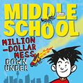 Cover Art for B06XKZG658, Middle School: Million-Dollar Mess Down Under by James Patterson