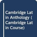 Cover Art for 9780521677592, Cambridge Latin Anthology by Cambridge School Classics Project