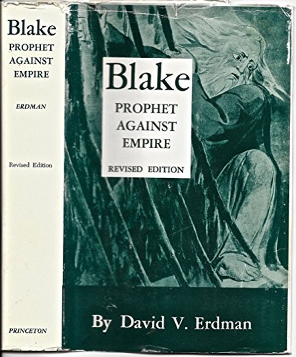 Cover Art for 9780691060101, Blake, Prophet Against Empire: A Poet's Interpretation of the History of His Own Times by David V. Erdman