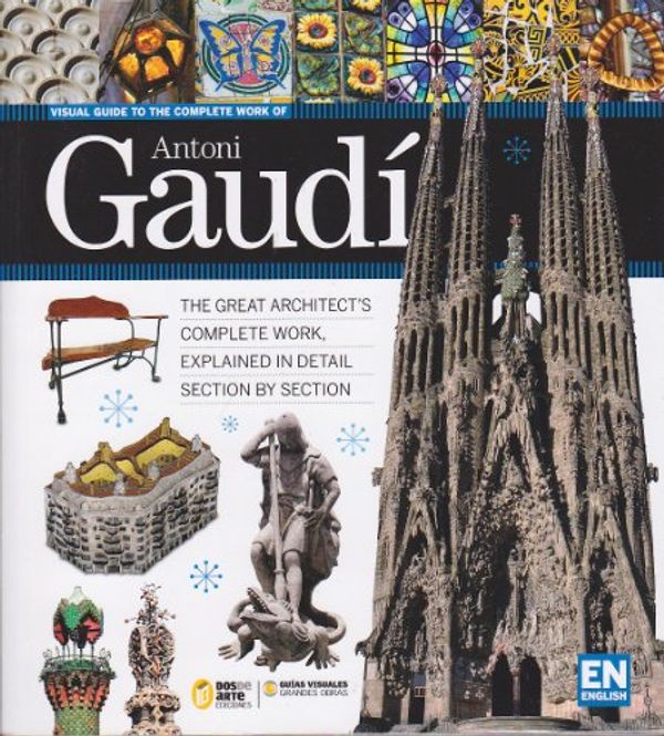 Cover Art for 9788496783393, Visual Guide to the Complete Work of Antoni Gaudi by Ricard Regas