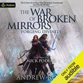 Cover Art for B01DKUR3F6, Forging Divinity: The War of Broken Mirrors, Book 1 by Andrew Rowe
