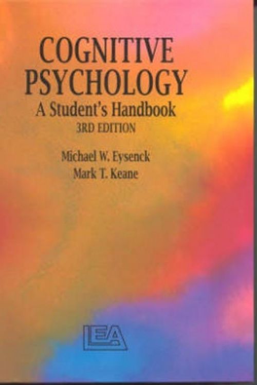 Cover Art for 9780863773754, Cognitive Psychology: A Student's Handbook by Mark T. Keane, Michael W. Eysenck, Michael W. Eysenck