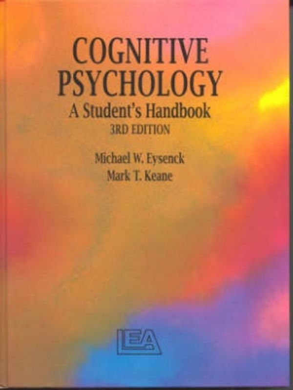 Cover Art for 9780863773754, Cognitive Psychology: A Student's Handbook by Mark T. Keane, Michael W. Eysenck, Michael W. Eysenck