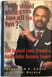 Cover Art for 9780471042273, Why Should White Guys Have All the Fun? How Reginald Lewis Created a Billion-Dollar Business Empire by Reginald F. Lewis