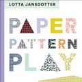 Cover Art for 9781419728914, Lotta Jansdotter Paper, Pattern, Play by Lotta Jansdotter