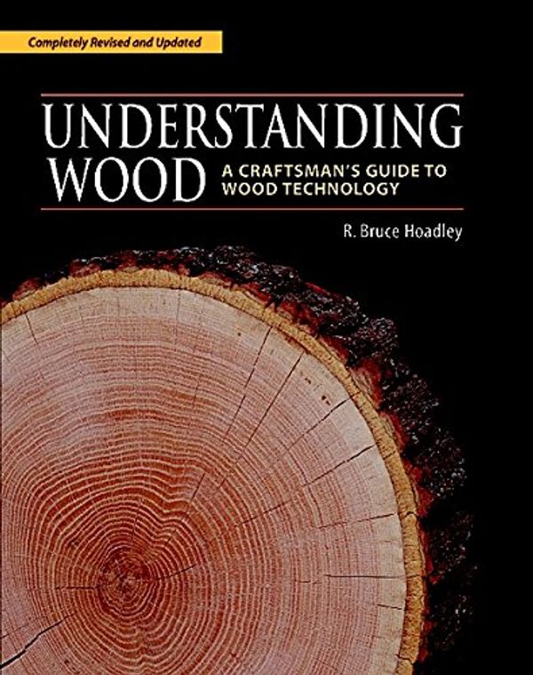Cover Art for 0884646927446, Understanding Wood: A Craftsman's Guide to Wood Technology by R.Bruce Hoadley