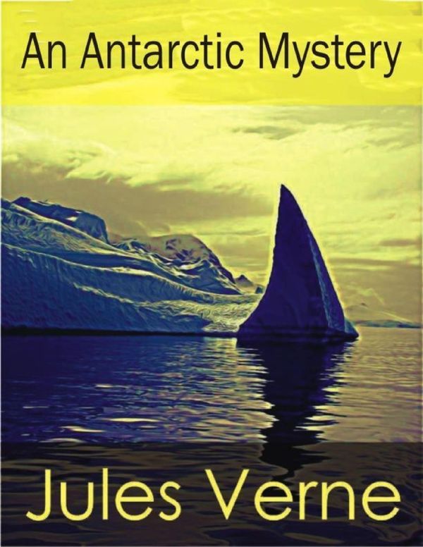 Cover Art for 9781470943738, An Antarctic Mystery by Verne Jules