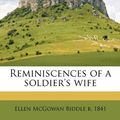 Cover Art for 9781175790309, Reminiscences of a Soldier's Wife by Ellen McGowan Biddle