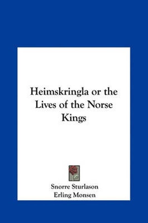 Cover Art for 9781161413601, Heimskringla or the Lives of the Norse Kings by Unknown