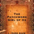 Cover Art for 9781927002728, The Patchwork Girl of Oz by L Frank Baum