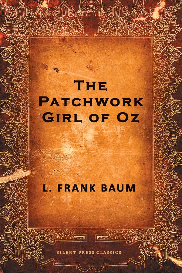 Cover Art for 9781927002728, The Patchwork Girl of Oz by L Frank Baum