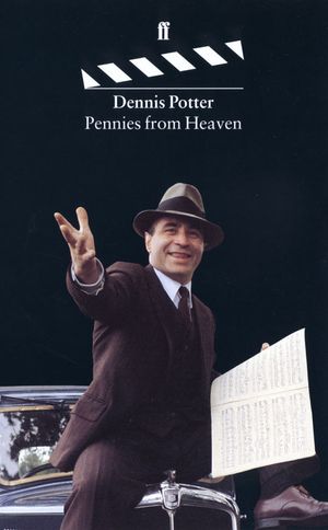Cover Art for 9780571178216, Pennies from Heaven by Dennis Potter