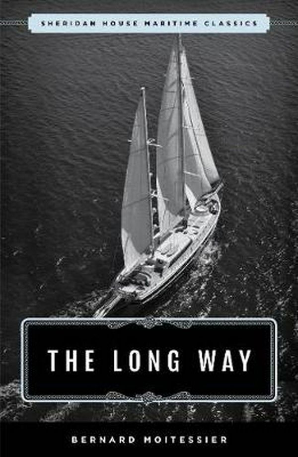 Cover Art for 9781493042784, The Long Way: Lyons Press Maritime Classics by Bernard Moitessier